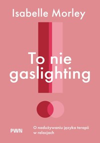 To nie gaslighting - Morley Isabelle - książka