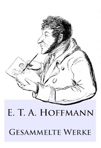 E. T. A. Hoffmann - Gesammelte Werke - Hoffmann E.T.A. - ebook
