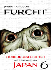 Furcht: Horrorgeschichten aus dem moderenen Japan, Band 5 - Band 6 - Uketsu - ebook