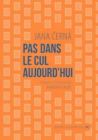 Pas dans le cul aujourd'hui - Jana Černá - ebook