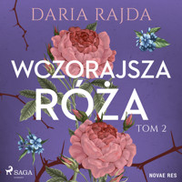 Wczorajsza róża. Tom 2 - Daria Rajda - ebook + audiobook