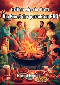 Grillen wie ein Profi - Bernd Breme - ebook