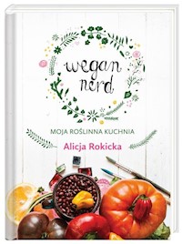 Wegan Nerd Moja roślinna kuchnia - Rokicka Alicja - książka