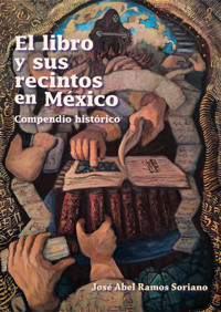 El libro y sus recintos en México - José Abel Ramos Soriano - ebook