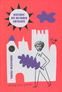 Historie nie do końca zmyślone - Tomasz Wiśniewski - książka