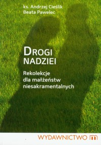 Drogi nadziei - Cieślik Andrzej, Pawelec Beata - książka
