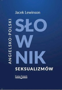 Angielsko-polski słownik seksualizmów - Jacek Lewinson - książka