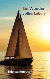 Ein Wunder volles Leben - Brigitte Kerrutt - ebook