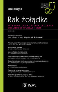 Rak żołądka. Wybrane zagadnienia leczenia wielodyscyplinarnego - prof. dr hab. n. med. Wojciech P. Polkowski - książka