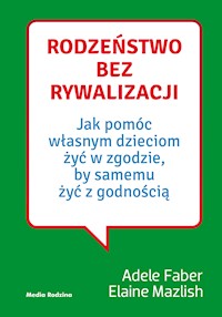 Rodzeństwo bez rywalizacji - Adele Faber, Elaine Mazlish - ebook