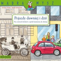 Mądra Mysz. Pojazdy dawniej i dziś. Na czterech kołach z epoki kamienia do dzisiaj - Christa Holtei, Astrid Vohwinkel - książka