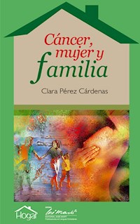 Cáncer, mujer y familia - Clara Pérez Cárdenas - ebook