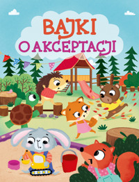 Bajki o akceptacji - Anna Paszkiewicz - książka