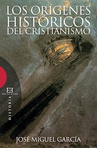 Los orígenes históricos del cristianismo - José Miguel García Pérez - ebook