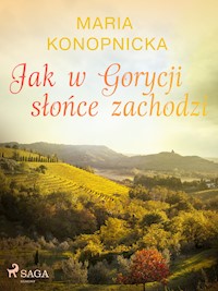 Jak w Gorycji słońce zachodzi - Maria Konopnicka - ebook