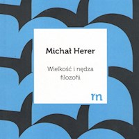 Wielkość i nędza filozofii - Michał Herer - książka