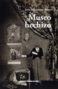 Museo hechizo - Juan José Santos Mateo - ebook