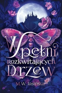 W pełni rozkwitających drzew - M.W. Jasińska - ebook + książka