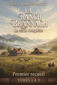 Le Ranch Brannagh - Premier recueil - Ellie Cartwright - ebook