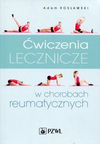 Ćwiczenia lecznicze w chorobach reumatycznych - Adam Rosławski - książka