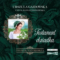 Dworek nad Biebrzą. Tom 3. Testament dziadka - Gajdowska Urszula - ebook + audiobook