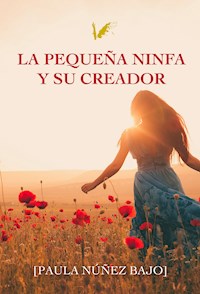 La pequeña ninfa y su Creador - Paula Núñez Bajo - ebook