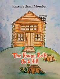 The House Built On A Hill - Karen Schaaf Momber - ebook