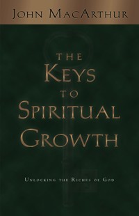 The Keys to Spiritual Growth - MacArthur John - ebook