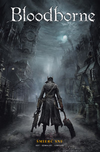 Bloodborne. Śmierć snu. Tom 1 - Piotr Kowalski, Aleš Kot - książka