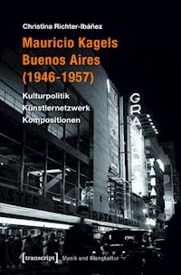 Mauricio Kagels Buenos Aires (1946-1957) - Christina Richter-Ibáñez - ebook