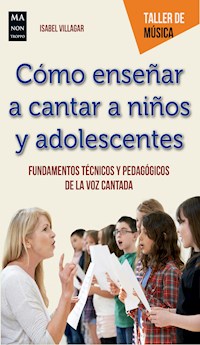 Cómo enseñar a cantar a niños y adolescentes - Isabel Villagar - ebook