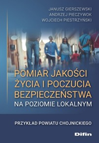 Pomiar jakości życia i poczucia bezpieczeństwa na poziomie lokalnym - Gierszewski Janusz, Pieczywok Andrzej, Piestrzyński Wojciech - książka