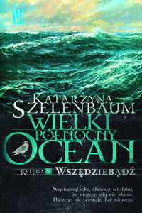 Wielki Północny Ocean Księga 5  Wszędziebądź - Katarzyna Szelenbaum - książka