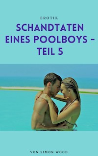 Schandtaten eines Poolboys - Teil 5 - Wood Simon - ebook