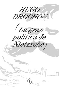 La gran política de Nietzsche - Hugo Drochon - ebook