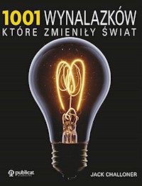 1001 wynalazków, które zmieniły świat - Challoner Jack - książka