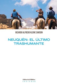 Neuquén: el último trashumante - Ricardo Alfredo Kleine Samson - ebook