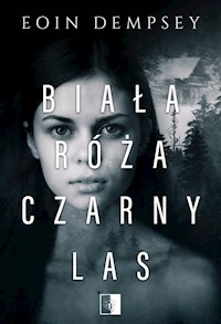 Biała Róża Czarny Las - Eoin Dempsey - książka