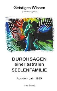 Durchsagen einer astralen Seelenfamilie - Mike Brand - ebook