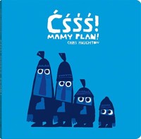 Ćśśś! Mamy plan - Chris Haughton - książka