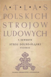Atlas polskich strojów ludowych. Strój dolno-śląski. Pogórze - Tadeusz Seweryn - ebook