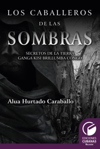 Los caballeros de las sombras. Secretos de la tierra Brullumba Congo - Elua Hurtado Caballero - ebook