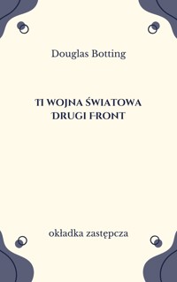 II Wojna Światowa. Drugi Front - Douglas Botting - ebook
