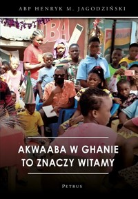 Akwaaba w Ghanie to znaczy witamy - abp Henryk M. Jagodziński - książka
