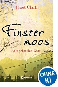 Finstermoos – Am schmalen Grat - Janet Clark - ebook