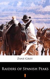 Raiders of Spanish Peaks - Grey Zane - ebook