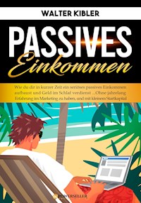 Passives Einkommen - Walter Kibler - ebook