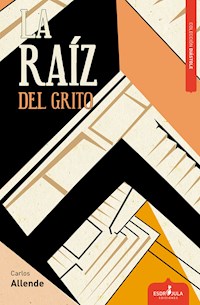 La raíz del grito - Carlos Allende - ebook