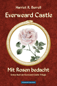 Everweard Castle - Mit Rosen bedacht - Harriet R. Burrell - ebook