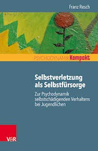 Selbstverletzung als Selbstfürsorge - Franz Resch - ebook